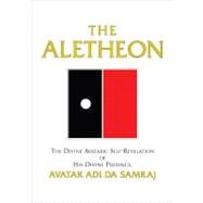 Aletheon : The Divine Avatric Self-Revelation of His Divine Presence, Avatar Adi Da Samraj