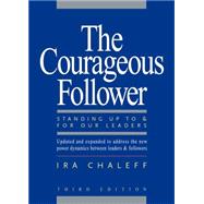 Courageous Follower : Standing up to and for Our Leaders