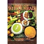 Book of Whole Meals A Seasonal Guide to Assembling Balanced Vegetarian Breakfasts, Lunches, and Dinners: A Cookbook