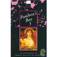 Pandora's Box 3: An Anthology of Erotic Writing by Women