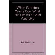 When Grandpa Was a Boy : What His Life as a Child Was Like