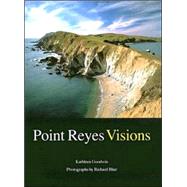 Point Reyes Visions: Photographs And Essays Point Reyes National Seashore And West Marin