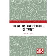 The Nature and Practice of Trust