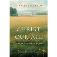 Christ Our All Poems for the Christian Pilgrim