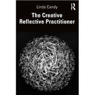 The Creative Reflective Practitioner: Research Through Making in Art, Design, Music and Performance