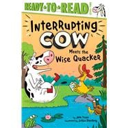 Interrupting Cow Meets the Wise Quacker Ready-to-Read Level 2
