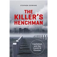 The Killer's Henchman Capitalism and the Covid-19 Disaster