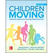 Children Moving: A Reflective Approach to Teaching Physical Education [Rental Edition]