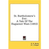 St Bartholomew's Eve : A Tale of the Huguenot Wars (1893)