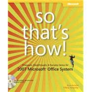 So That's How! : Timesavers, Breakthroughs, and Everyday Genius for 2007 Microsoft Office System,9780735622746