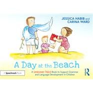 A Day at the Beach: A Grammar Tales Book to Support Grammar and Language Development in Children