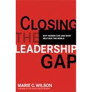 Closing the Leadership Gap Why Women Can and Must Help Run the World