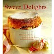 Sweet Delights : Delectable Ideas for Mouthwatering Desserts and Tempting Treats