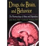 Drugs, the Brain, and Behavior : The Pharmacology of Abuse and Dependence