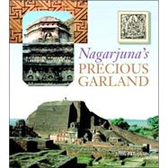 Nagarjuna's Precious Garland Buddhist Advice for Living and Liberation