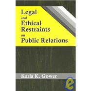 Legal and Ethical Restraints on Public Relations