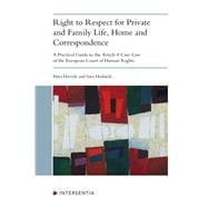 Right to Respect for Private and Family Life, Home and Correspondence A Practical Guide to the Article 8 Case-Law of the European Court of Human Rights