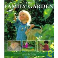 The Family Garden: A Practical Guide to Creating a Safe and Enjoyable Garden