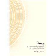 Silence The Psychology and the Craft for Emotional Wellbeing