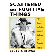 Scattered and Fugitive Things