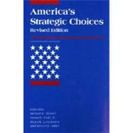 America's Strategic Choices - revised edition