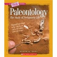 Paleontology (A True Book: Earth Science)