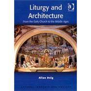 Liturgy and Architecture: From the Early Church to the Middle Ages