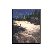 American Wilderness : Journeys into Distant and Historic Landscapes