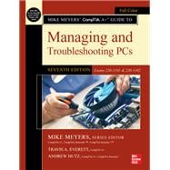 Mike Meyers' CompTIA A  Guide to Managing and Troubleshooting PCs, Seventh Edition (Exams 220-1101 & 220-1102)