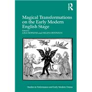 Magical Transformations on the Early Modern English Stage