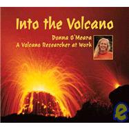 Into the Volcano : A Volcano Researcher at Work