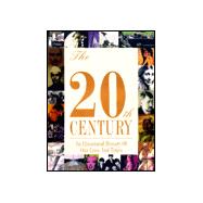 20th Century : An Illustrated History of Our Lives and Times