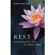 Rest : Experiencing God's Peace in a Restless World