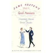 Jane Austen's Guide to Good Manners Compliments, Charades & Horrible Blunders