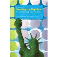 Keeping the Republic : Power and Citizenship in American Politics, Brief Edition