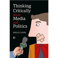 Thinking Critically About Media and Politics