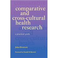 Comparative and Cross-Cultural Health Research: A Practical Guide