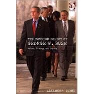 The Foreign Policy of George W. Bush: Values, Strategy, and Loyalty