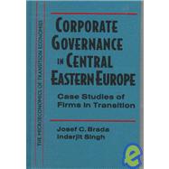 Corporate Governance in Central Eastern Europe: Case Studies of Firms in Transition: Case Studies of Firms in Transition