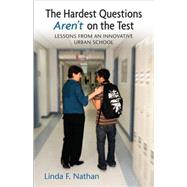 Hardest Questions Aren't on the Test : Lessons from an Innovative Urban School