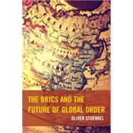 The BRICS and the Future of Global Order
