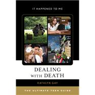 Dealing with Death The Ultimate Teen Guide