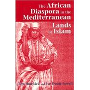 The African Diaspora in the Mediterranean Lands of Islam