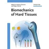 Biomechanics of Hard Tissues : Modeling, Testing, and Materials