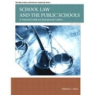 School Law and the Public Schools A Practical Guide for Educational Leaders