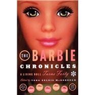 The Barbie Chronicles A Living Doll Turns Forty