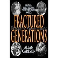 Fractured Generations: Crafting a Family Policy for Twenty-first Century America