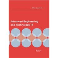 Advanced Engineering and Technology III: Proceedings of the 3rd Annual Congress on Advanced Engineering and Technology (CAET 2016), Hong Kong, 22-23 October 2016