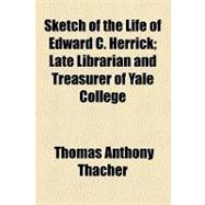 Sketch of the Life of Edward C. Herrick