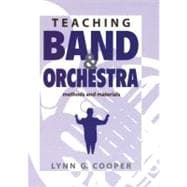 Teaching Band and Orchestra : Methods and Materials